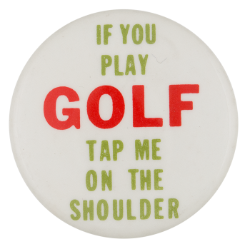 If You Play Golf Ice Breakers Button Museum