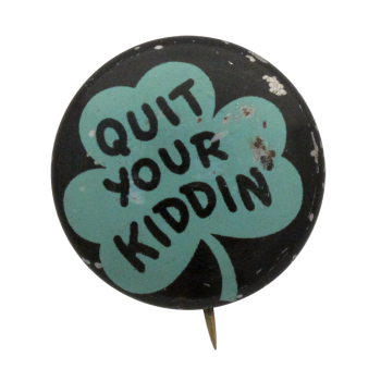 Quit Your Kiddin Ice Breakers Button Museum
