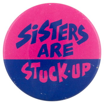 Sisters Are Stuck Up Ice Breakers Button Museum