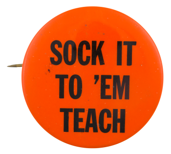 Sock It To 'Em Teach Ice Breakers Button Museum