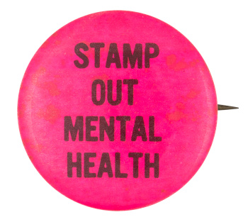 Stamp Out Mental Health Ice Breakers Button Museum