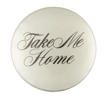 Take Me Home Ice Breakers Button Museum
