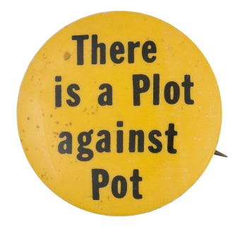 There is a Plot Against Pot Ice Breakers Button Museum