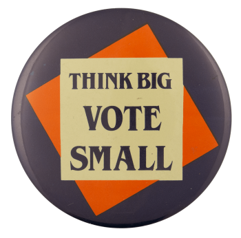 Think Big Vote Small Ice Breakers Busy Beaver Button Museum