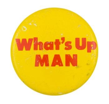 What's Up Man Ice Breakers Button Museum