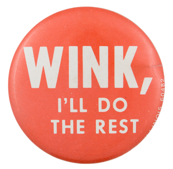 Wink I'll Do The Rest Ice Breakers Button Museum