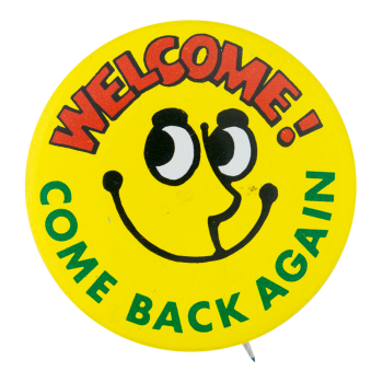 Come Back Again Smileys Button Museum