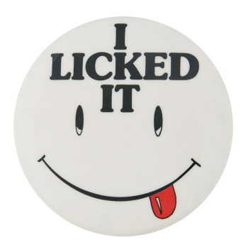 I Licked It Smileys Button Museum