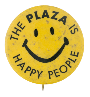 The Plaza is Happy People Smileys Button Museum