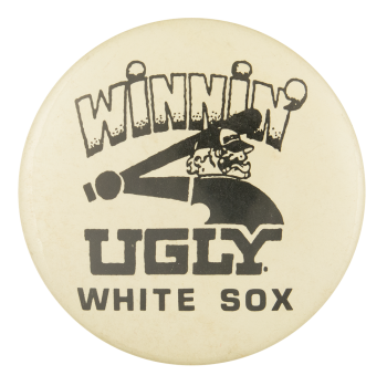 Winnin' Ugly White Sox Sports Button Museum
