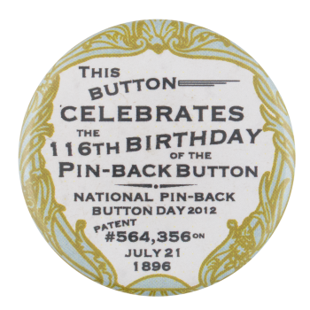 116th Birthday of the Pinback Button Self Referential Button Museum