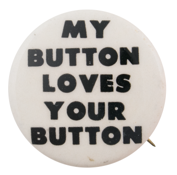 My Buttons Loves Your Button Self Referential Button Museum