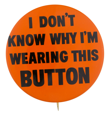 Wearing This Button Self Referential Button Museum