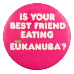 Is Your Best Friend Eating Eukanuba Advertising Busy Beaver Button Museum