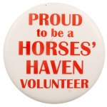 Proud To Be a Horses Haven Volunteer Advertising Busy Beaver Button Museum