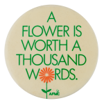 A Flower is Worth a Thousand Words Advertising Button Museum