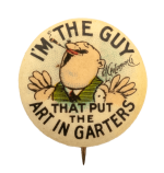I'm the Guy That Put the Art in Garters Advertising Busy Beaver Button Museum