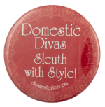 Domestic Divas Sleuth with Style Advertising Busy Beaver Button Museum