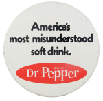 Dr Pepper Misunderstood Advertising Button Museum