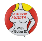 Floss 'Em with Butler Advertising Busy Beaver Button Museum