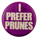 I Prefer Prunes Advertising Busy Beaver Button