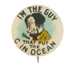 I'm The Guy That Put The C In Ocean Advertising Button Museum