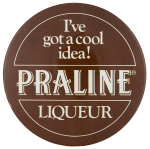 Praline Liqueur Advertising Busy Beaver Button Museum