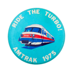 Amtrak Ride the Turbo Advertising Busy Beaver Button Museum