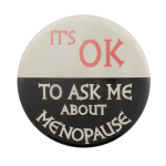 Ask Me About Menopause Ask Me Busy Beaver Button Museum