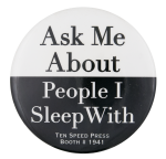 Ask Me About People I Sleep With Ask Me Button Museum