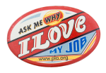 Ask Me Why I Love My Job Ask Me Button Museum