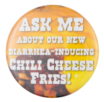 Ask Me Chili Cheese Fries Ask Me Button Museum