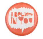 I Believe In You Art Button Museum 