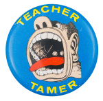 Teacher Tamer Art Button Museum