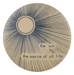 The Sun the Source of All Life Art Busy Beaver Button Museum