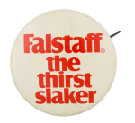 Falstaff the Thirst Slaker Beer Button Museum