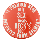 Only Sex Beats Beck's Beer Button Museum