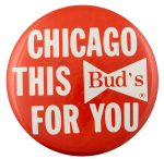 Red Chicago This Bud's For You Beer Busy Beaver Button Museum