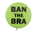 Ban the Bra Cause Button Museum
