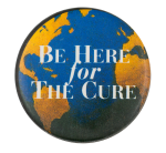 Be Here For The Cure Cause Button Museum