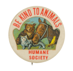 Be Kind to Animals Humane Society Cause Button Museum