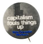 Capitalism Fouls Things Up Cause Button Museum