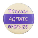 Educate Agitate Organize Cause Button Museum