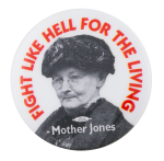 Fight Like Hell for the Living Cause Button Museum