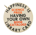 Happiness is Having Your Own Library Card Cause Button Museum