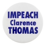 Impeach Clarence Thomas Cause Button Museum