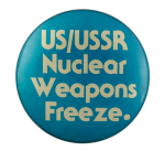 Nuclear Weapons Freeze Cause Button Museum