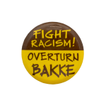 Fight Racism Overturn Bakke Cause Busy Beaver Button Museum