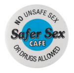 Safer Sex Cafe Cause Button Museum