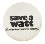 Save A Watt Cause Button Museum
